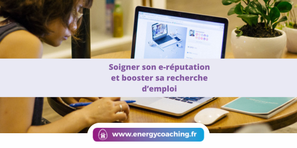 Soigner son e-reputation pour sa recherche d’emploi