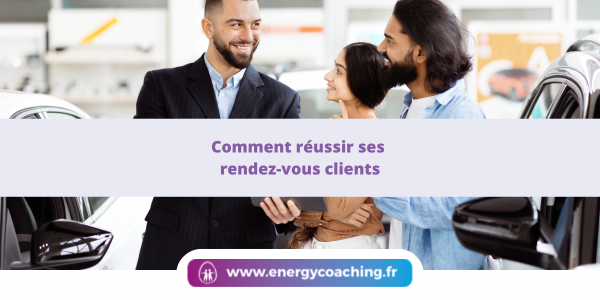 Comment réussir ses rendez-vous clients