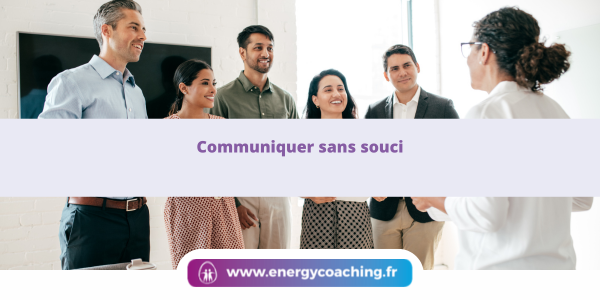 Communiquer sans souci