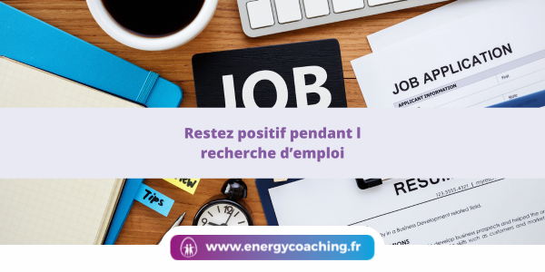 Restez positif pendant la recherche d’emploi